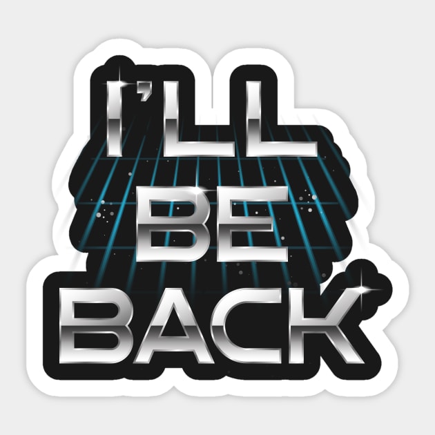 I'll Be Back Sticker by CoDDesigns